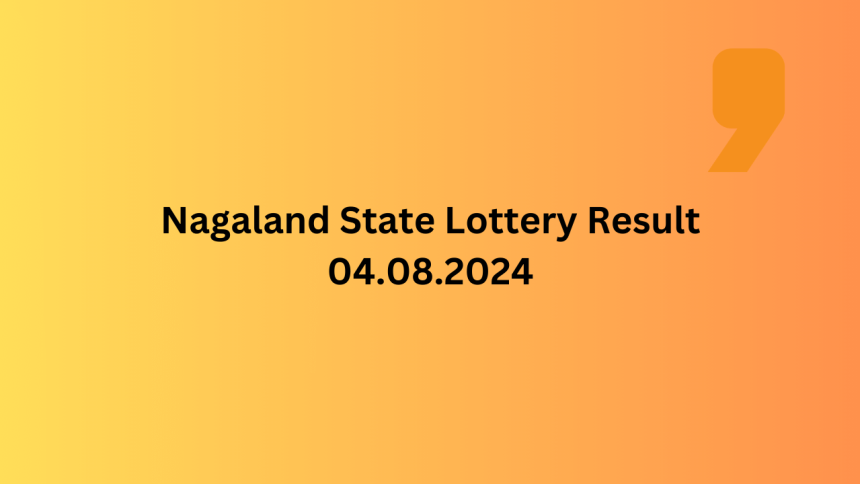 Nagaland State Lottery Result 4082024 LIVE Dear Yamuna Winners list