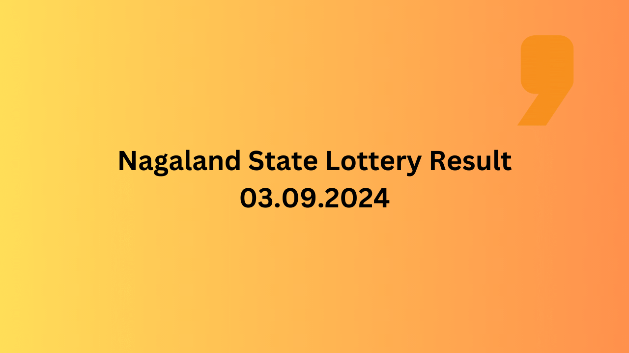 Nagaland Lottery Sambad Result 1PM, 6PM, 8PM for 03.09.2024: Dear Godavari Winners, Prize Rs 1 cr