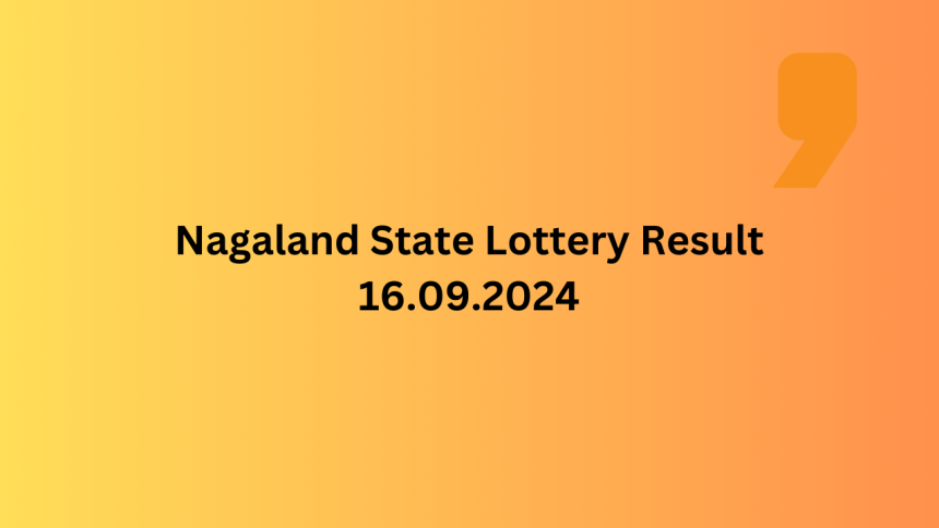 Nagaland State Lottery Result LIVE 16.09.2024: Dear Dwarka Winners list